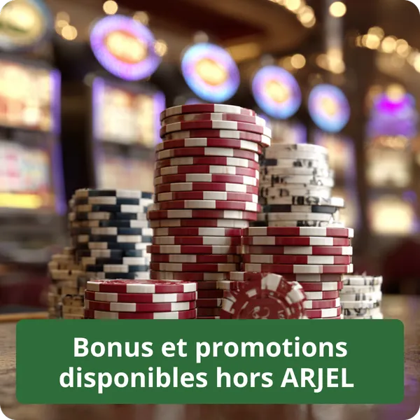 Bonus et promotions disponibles hors ARJEL – meilleures offres et conditions Bonus et promotions disponibles hors ARJEL